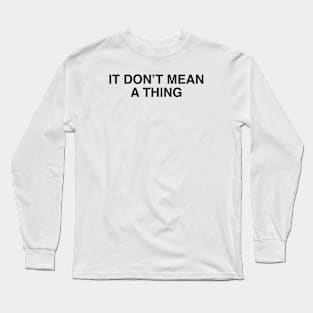 Don't mean it Long Sleeve T-Shirt